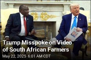 Trump Misspoke on Video of South African Farmers