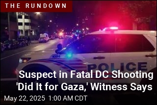 Suspect in Fatal DC Shooting &#39;Did It for Gaza,&#39; Witness Says