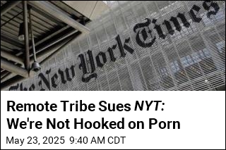 Remote Tribe Sues NYT: We&#39;re Not Hooked on Porn