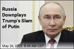 Russia Downplays Trump&#39;s Slam of Putin