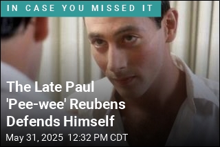 The Late Paul &#39;Pee-wee&#39; Reubens Defends Himself