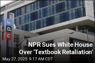NPR Sues White House Over &#39;Textbook Retaliation&#39;
