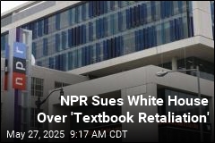 NPR Sues White House Over &#39;Textbook Retaliation&#39;
