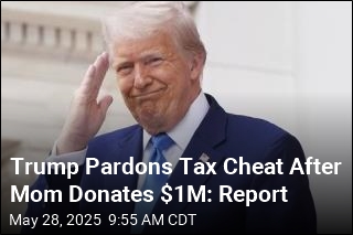 Trump Pardons Tax Cheat After Mom Donates $1M: Report