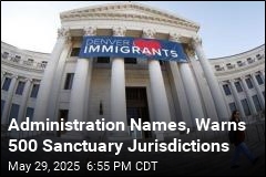 Administration Names, Warns 500 Sanctuary Jurisdictions