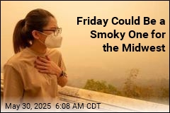 Friday Will Likely Be a Smoky One for the Midwest