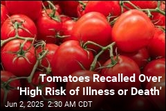 Tomatoes Recalled Over &#39;High Risk of Illness or Death&#39;