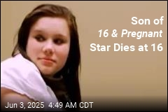 Son of 16 &amp; Pregnant Star Dies at 16