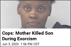 Cops: Mother Killed Son During Exorcism