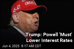Trump: Powell &#39;Must&#39; Lower Interest Rates