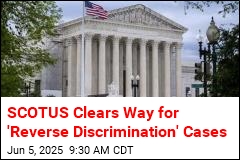 SCOTUS Clears Way for &#39;Reverse Discrimination&#39; Cases