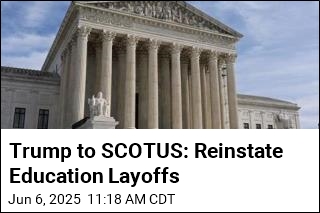 Trump Asks SCOTUS to Leave Education Layoffs in Place