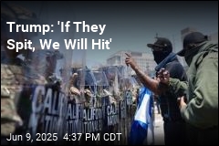 Trump: &#39;If They Spit, We Will Hit&#39;