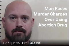 Man Faces Murder Charges Over Using Abortion Drug