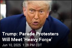 Trump Warns Protesters to Avoid His Military Parade