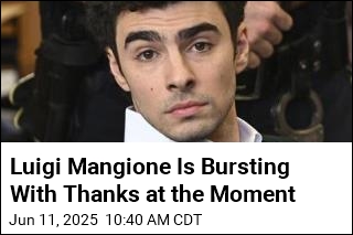 Luigi Mangione Is Bursting With Thanks at the Moment