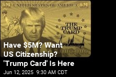 Move Over, Green Cards. Trump&#39;s &#39;Gold Card&#39; Is Coming