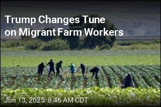 Trump Changes Tune on Migrant Farm Workers