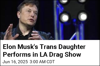 Elon Musk&#39;s Trans Daughter Performs in LA Drag Show