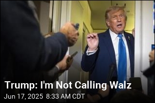 Trump: I&#39;m Not Calling Walz