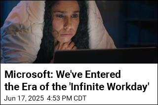 Microsoft: Data Shows the Workday Has Become &#39;Infinite&#39;