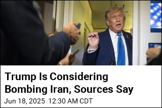 Sources Say Trump Is Considering Bombing Iran