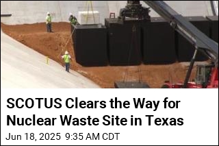 SCOTUS Clears the Way for Nuclear Waste Site in Texas