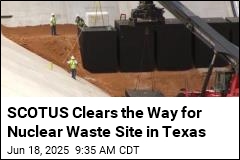 SCOTUS Clears the Way for Nuclear Waste Site in Texas