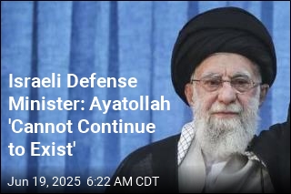 Israeli Defense Minister: Ayatollah &#39;Cannot Continue to Exist&#39;