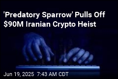 &#39;Predatory Sparrow&#39; Pulls Off $90M Iranian Crypto Heist