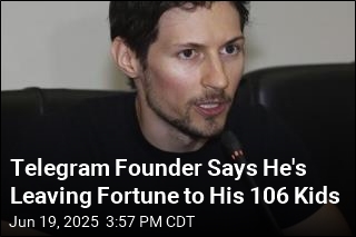 Telegram Founder Says He&#39;s Leaving Fortune to His 106 Kids