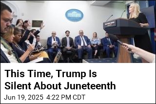 Unlike in Past Years, Trump Stays Silent on Juneteenth