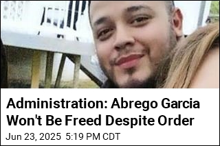 Administration: Abrego Garcia Won&#39;t Be Freed Despite Order