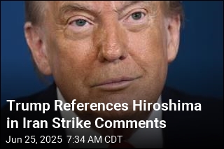 Trump Compares Strike on Iran to Hiroshima