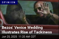 Bezos&#39; Venice Wedding Illustrates Rise of Tackiness