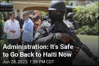 Administration: It&#39;s Safe to Go Back to Haiti Now