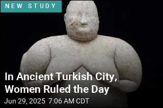 In Ancient Turkish City, Women Ruled the Day