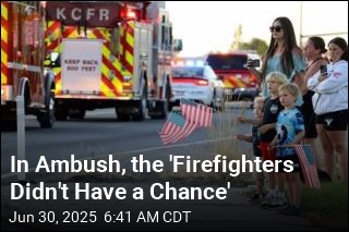 In Ambush, the &#39;Firefighters Didn&#39;t Have a Chance&#39;