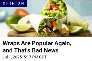 Wraps Are Popular Again, and That&#39;s Bad News