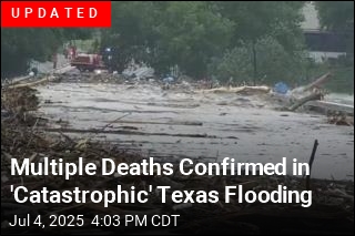 Multiple Deaths Confirmed in &#39;Catastrophic&#39; Texas Flooding