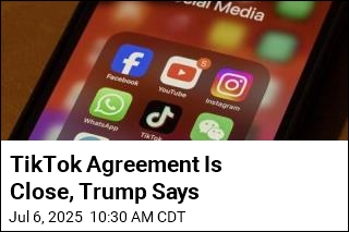 TikTok Agreement Is Close, Trump Says