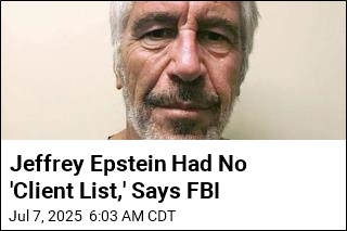 Jeffrey Epstein Had No &#39;Client List,&#39; Says FBI