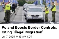 Poland Boosts Border Controls, Citing &#39;Illegal Migration&#39;