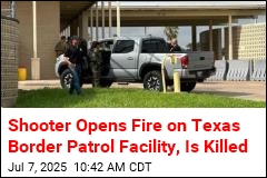 Shooter Opens Fire on Texas Border Patrol Facility, Is Killed