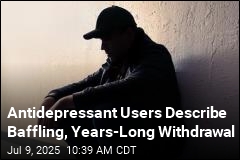 Antidepressant Users Describe Baffling, Years-Long Withdrawal