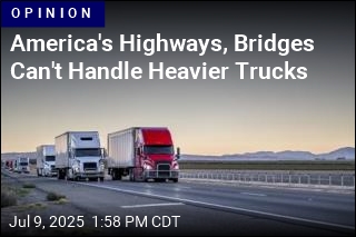 America&#39;s Highways, Bridges Can&#39;t Handle Heavier Trucks