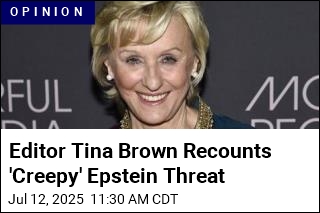 Editor Tina Brown Recounts &#39;Menacing&#39; Epstein Threat