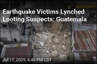 Earthquake Victims Lynched Looting Suspects: Guatemala