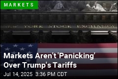 Markets Aren&#39;t &#39;Panicking&#39; Over Trump&#39;s Tariffs