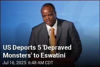 US Deports 5 &#39;Depraved Monsters&#39; to Eswatini